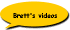 Brett's videos